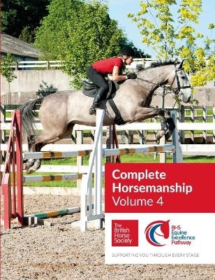 BHS Complete Horsemanship: Volume 4 -  The British Horse Society