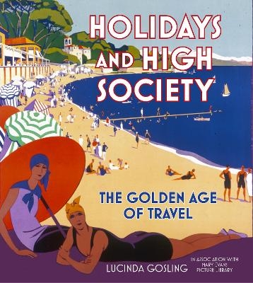 Holidays and High Society - Lucinda Gosling