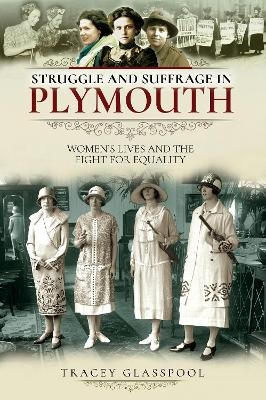 Struggle and Suffrage in Plymouth - Glasspool Tracey