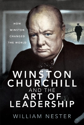 Winston Churchill and the Art of Leadership - William Nester