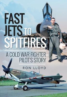 Fast Jets to Spitfires - Ron Lloyd