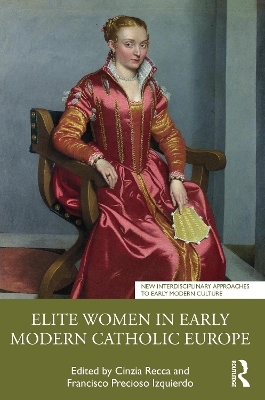 Elite Women in Early Modern Catholic Europe - 