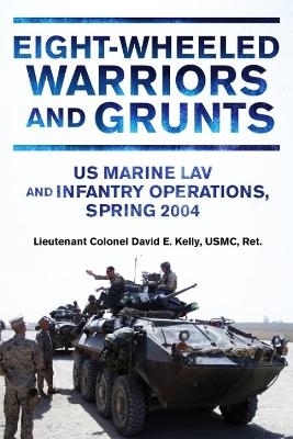 EightWheeled Warriors and Grunts - David E Kelly