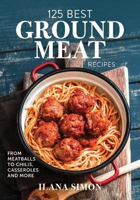 125 Best Ground Meat Recipes - Ilana Simon