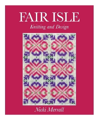 Fair Isle Knitting and Design - Nicki Merrall