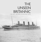 The Unseen Britannic - Mills, Simon