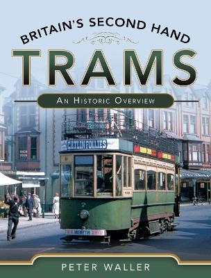 Britain's Second Hand Trams - Peter Waller