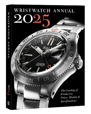 Wristwatch Annual 2025: The Catalog of Producers, Prices, Models, and Specifications - Peter Braun