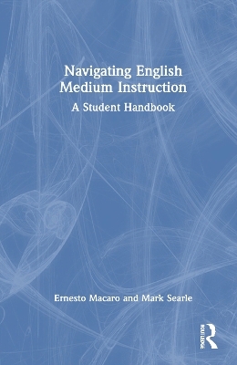 Navigating English Medium Instruction - Ernesto Macaro, Mark Searle