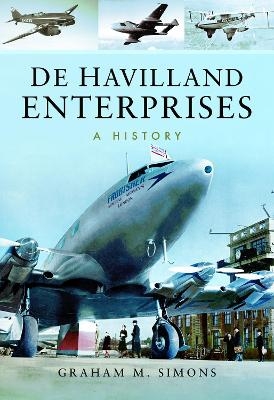 De Havilland Enterprises: A History - Graham M Simons