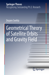 Geometrical Theory of Satellite Orbits and Gravity Field - Drazen Svehla