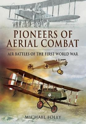 Pioneers of Aerial Combat - Michael Foley