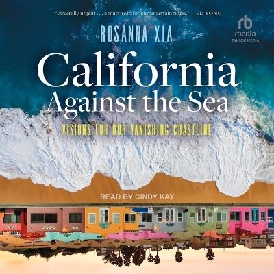 California Against the Sea - Rosanna Xia