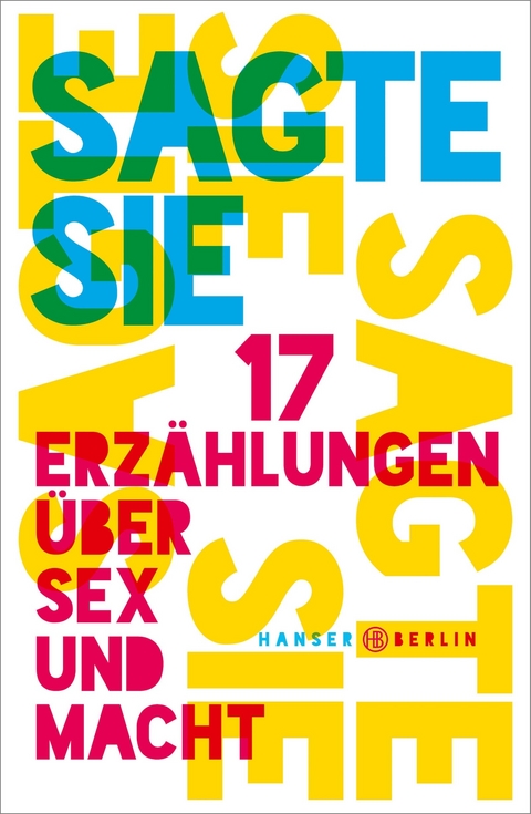 Sagte sie. 17 Erzählungen über Sex und Macht - 