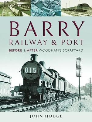 Barry, Its Railway and Port - John Hodge