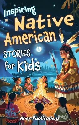 Inspiring Native American Stories for Kids - Ahoy Publications