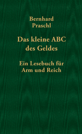 Das kleine ABC des Geldes - Bernhard Praschl