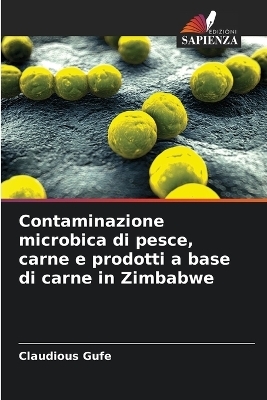 Contaminazione microbica di pesce, carne e prodotti a base di carne in Zimbabwe - Claudious Gufe