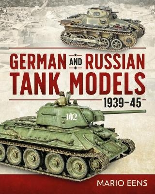 German and Russian Tank Models 1939–45 - Mario Eens