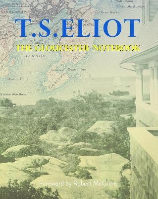 The Gloucester Notebook - T S Eliot