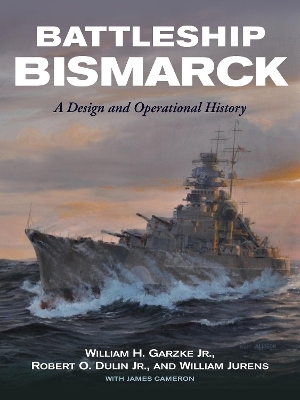 Battleship Bismarck - Garzke Jr H  William, Dulin Jr O  Robert