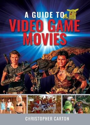 A Guide to Video Game Movies - CHRISTOPHER CARTON