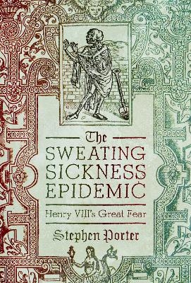 The Sweating Sickness Epidemic - Stephen Porter