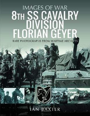 8th SS Cavalry Division Florian Geyer - Ian Baxter