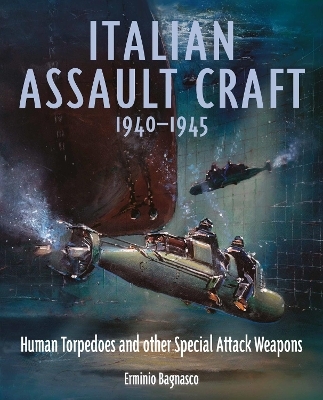 Italian Assault Craft, 1940-1945 - Erminio Bagnasco