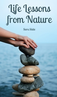 Life Lessons from Nature - Sara Säde