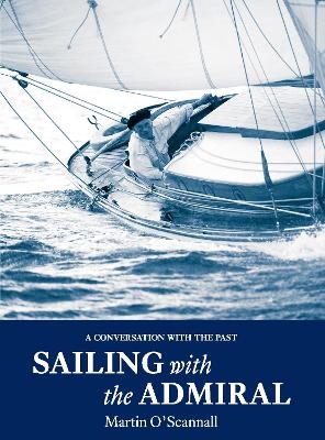 Sailing with the Admiral - Martin O'Scannall