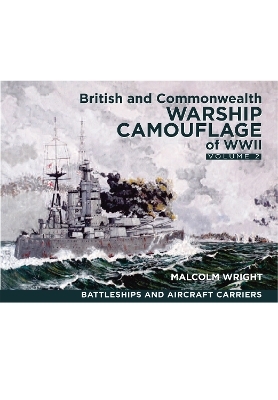 British and Commonwealth Warship Camouflage of WWII - Malcolm George Wright