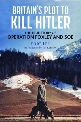 Britain's Plot to Kill Hitler - Eric Lee