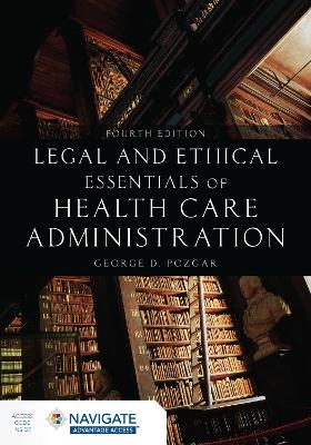 Legal and Ethical Essentials of Health Care Administration - George D. Pozgar