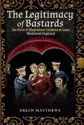 The Legitimacy of Bastards - Helen Matthews