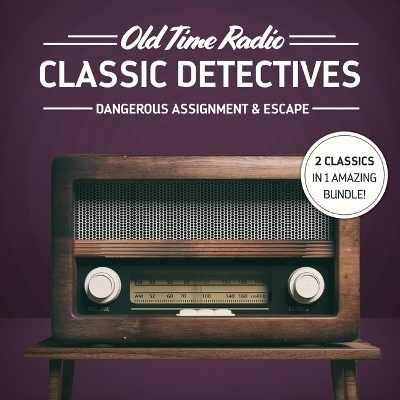 Old Time Radio: Classic Detectives -  Various,  Various authors