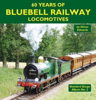 60 Years of Bluebell Railway Locomotives - Oliver Edwards