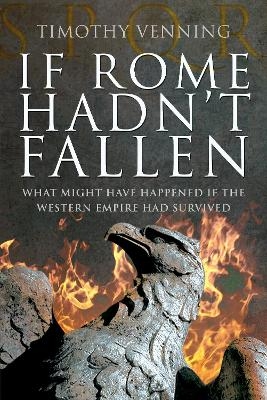 If Rome Hadn't Fallen - Timothy Venning