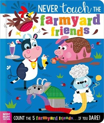 Never Touch the Farmyard Friends - Alice Fewery