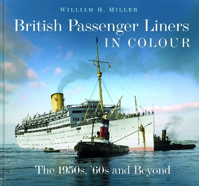 British Passenger Liners in Colour - William H. Miller