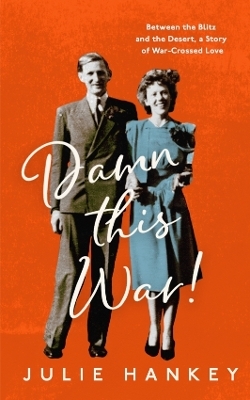 Damn This War! - Julie Hankey