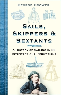 Sails, Skippers and Sextants - George Drower