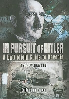 In Pursuit of Hitler: The Seventh (US) Army Drive - Andrew Rawson