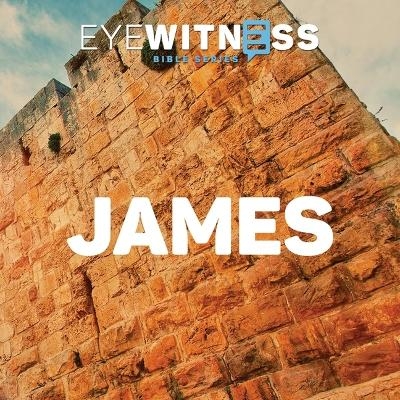 Eyewitness Bible Series: James - Christian History Institute