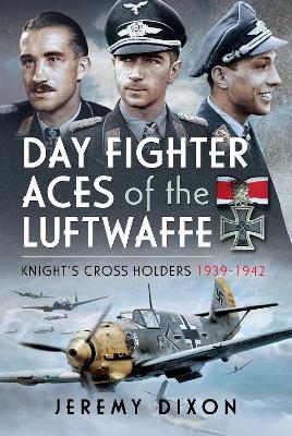 Day Fighter Aces of the Luftwaffe - Jeremy Dixon