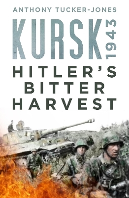 Kursk 1943 - Anthony Tucker-Jones