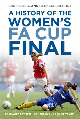 A History of the Women's FA Cup Final - Chris Slegg, Patricia Gregory