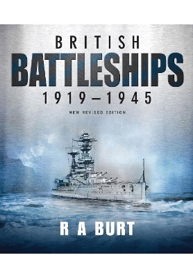 British Battleships 1919 1945 - R A Burt