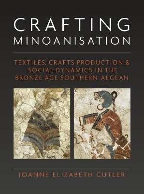 Crafting Minoanisation - Joanne Elizabeth Cutler