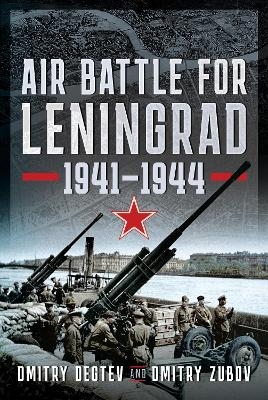 Air Battle for Leningrad - Dmitry Degtev, Dmitry Zubov